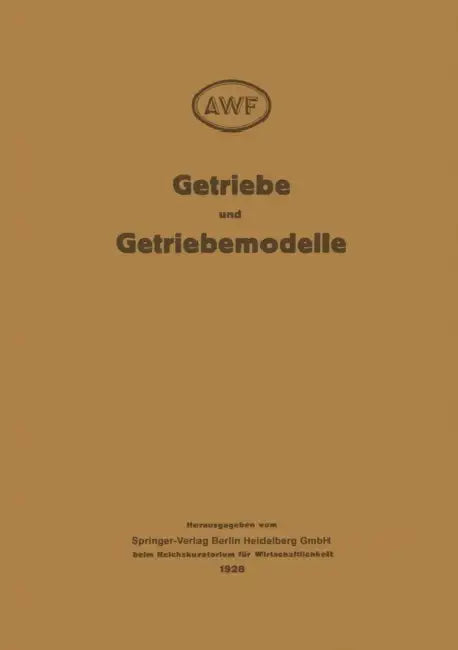 Getriebe Und Getriebemodelle: Getriebemodellschau Des Awf Und Vdma 1928 by Auschuss Fur Witschaftiliche Fertigung B