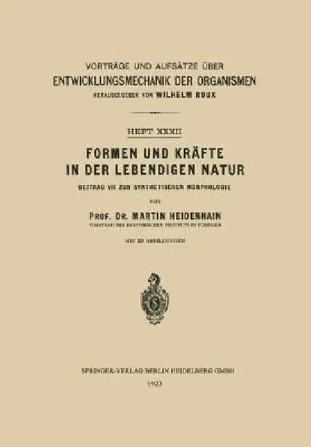Formen Und Kräfte in Der Lebendigen Natur: Beitrag VII Zur Synthetischen Morphologie by Martin Heidenhain