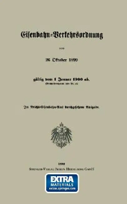 Eisenbahn-Verkehrsordnung Vom 26 Oktober 1899 Gültig Vom 1 Januar 1900 Ab. (Reichs-Gesetzblatt 1899 Nr. 41) by Georg Eger