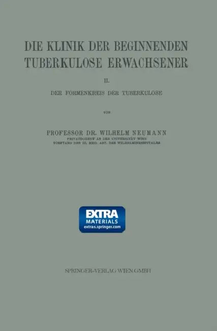 Die Klinik Der Beginnenden Tuberkulose Erwachsener: II. Der Formenkreis Der Tuberkulose by Wilhelm Neumann