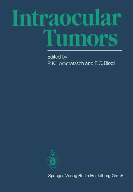 Intraocular Tumors: International Symposium Under the Auspices of the European Ophthalmological Society by P. K. Lommatzsch