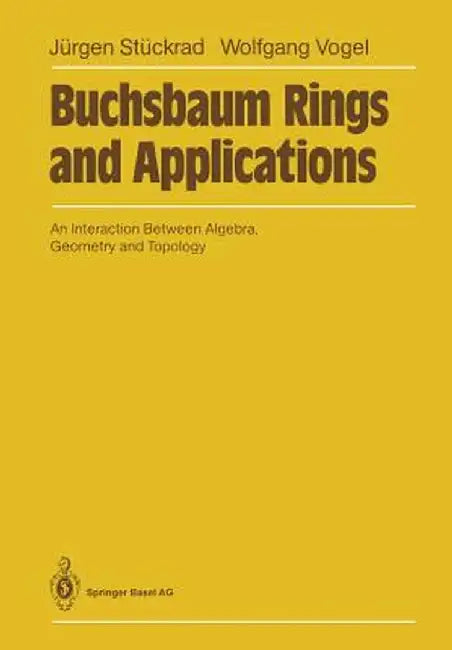 Buchsbaum Rings and Applications: An Interaction Between Algebra, Geometry and Topology by Jürgen Stückrad