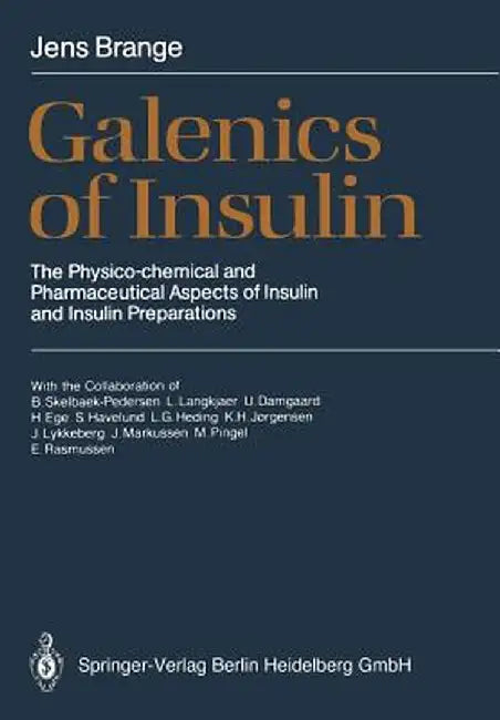 Galenics of Insulin: The Physico-Chemical and Pharmaceutical Aspects of Insulin and Insulin Preparations by B. Skelbaek-Pedersen
