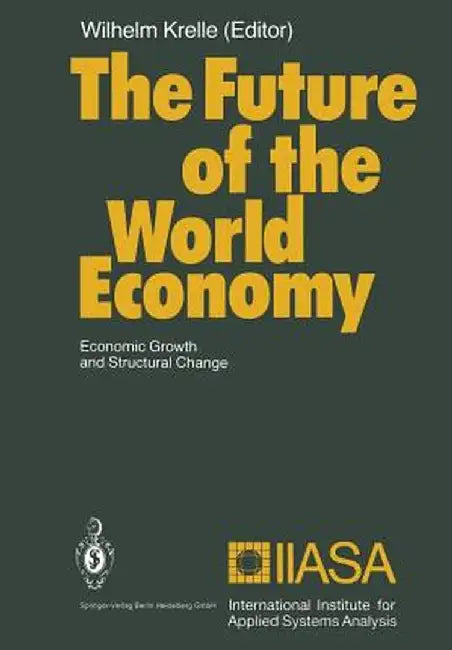 The Future of the World Economy: Economic Growth and Structural Change by Wilhelm Krelle