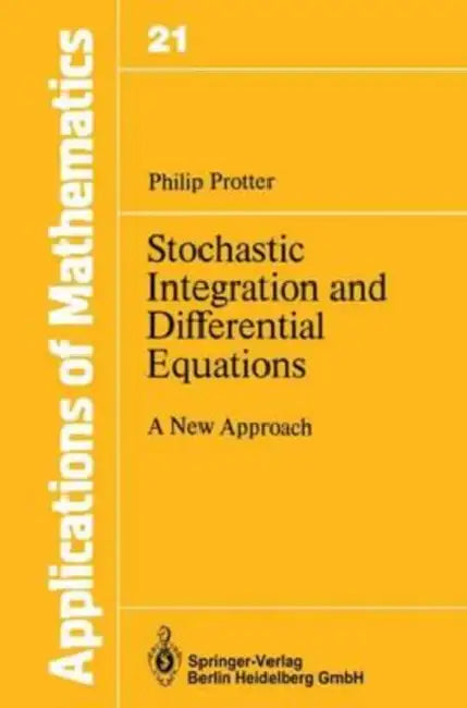 Stochastic Integration and Differential Equations: A New Approach by Protter Philip Protter
