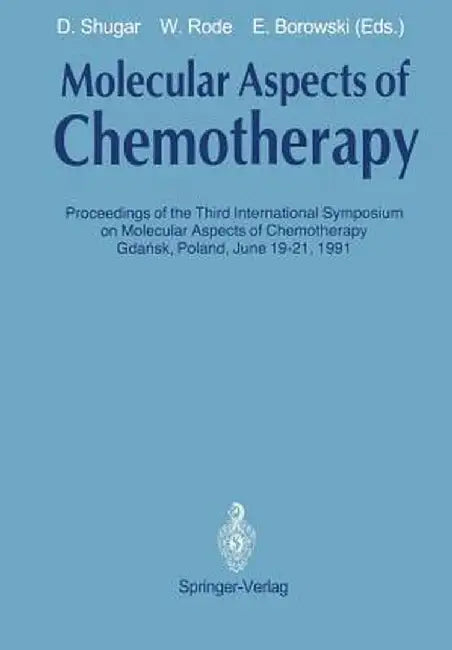 Molecular Aspects of Chemotherapy: Proceedings of the Third International Symposium on Molecular Aspects of Chemotherapy Gdańsk, Poland June 19-2 by David Shugar