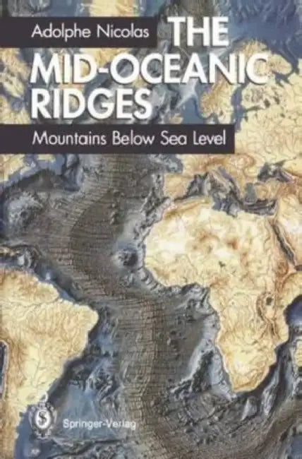 The Mid-Oceanic Ridges: Mountains Below Sea Level by Anne Sheasby