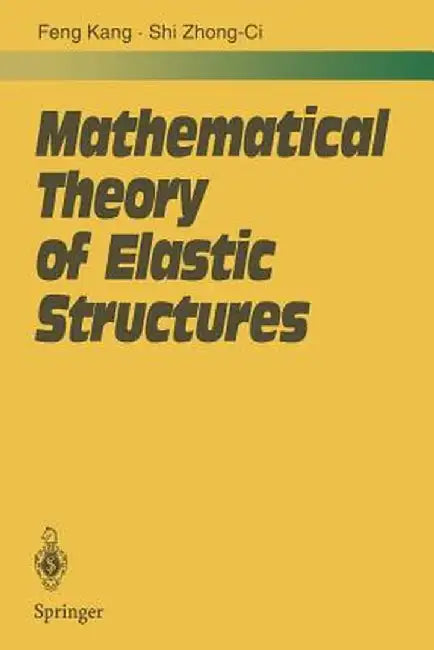Mathematical Theory of Elastic Structures by Kang Feng