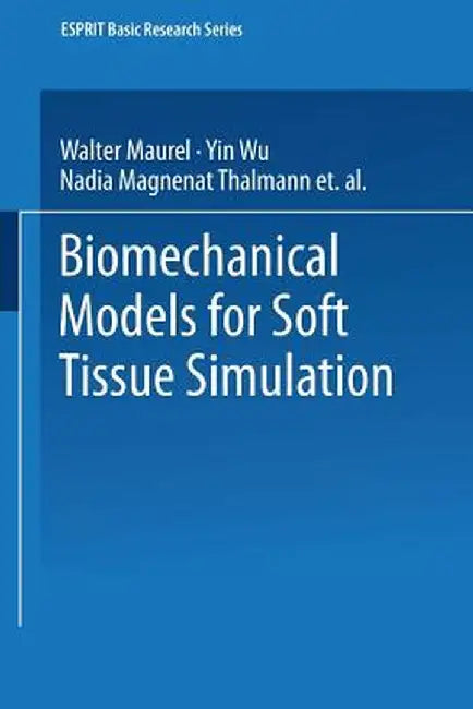 Biomechanical Models for Soft Tissue Simulation by Walter Maurel