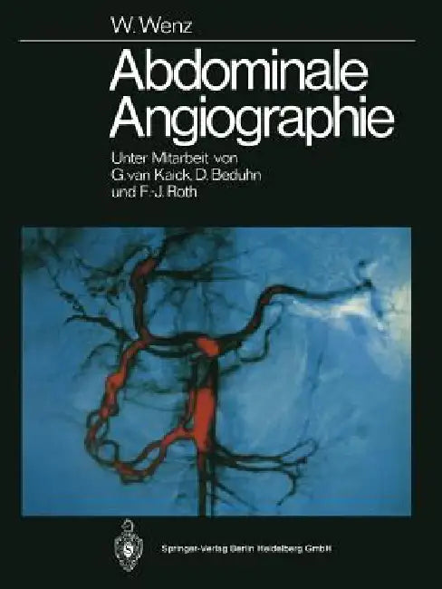 Abdominale Angiographie by G. Kaick, Werner Wenz, D. Beduhn