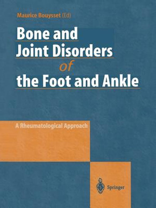 Bone and Joint Disorders of the Foot and Ankle: A Rheumatological Approach by Maurice Bouysset