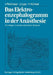 Das Elektroenzephalogramm in Der Anästhesie: Grundlagen, Anwendungsbereiche, Beispiele by I. Pichlmayr, U. Lips, H. Künkel
