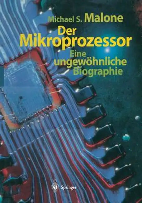 Der Mikroprozessor: Eine Ungewohnliche Biographie by M. Petz