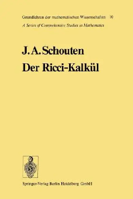 Der Ricci-Kalkül: Eine Einführung in Die Neueren Methoden Und Probleme Der Mehrdimensionalen Differentialgeometrie by Jan Arnoldus Schouten