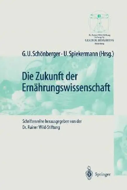 Die Zukunft Der Ernährungswissenschaft by G. U. Schönberger, U. Spiekermann