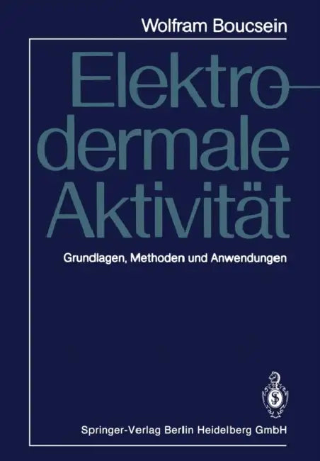Elektrodermale Aktivität: Grundlagen, Methoden Und Anwendungen by Wolfram Boucsein, Eckart Thom
