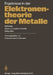Ergebnisse in Der Elektronentheorie Der Metalle: Methoden - Ideale Und Gestörte Kristalle, Meßgrößen by P. Ziesche, H. Eschrig, G. Lehmann