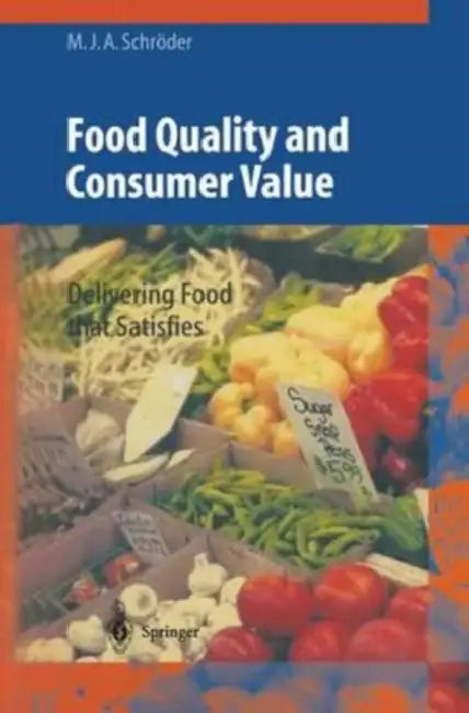 Food Quality and Consumer Value: Delivering Food that Satisfies by R. J. Koreto