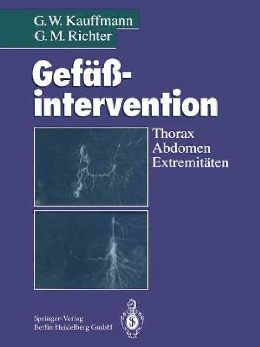 Gefäßintervention: Thorax, Abdomen, Extremitäten by G. W. Kauffmann, W. Wenz, J. -R Allenberg