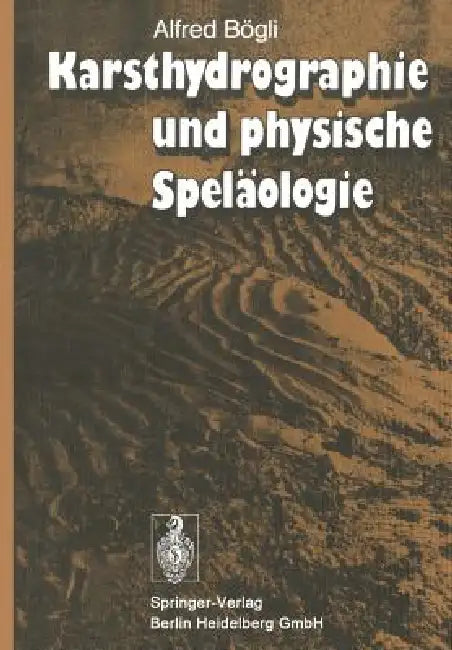 Karsthydrographie Und Physische Speläologie by A. Bögli