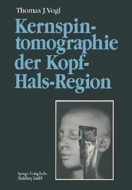 Kernspintomographie Der Kopf-Hals-Region: Funktionelle Topographie -- Klinische Befunde -- Bildgebung -- Spektroskopie by J. Balzer, Thomas J. Vogl, S. Dresel