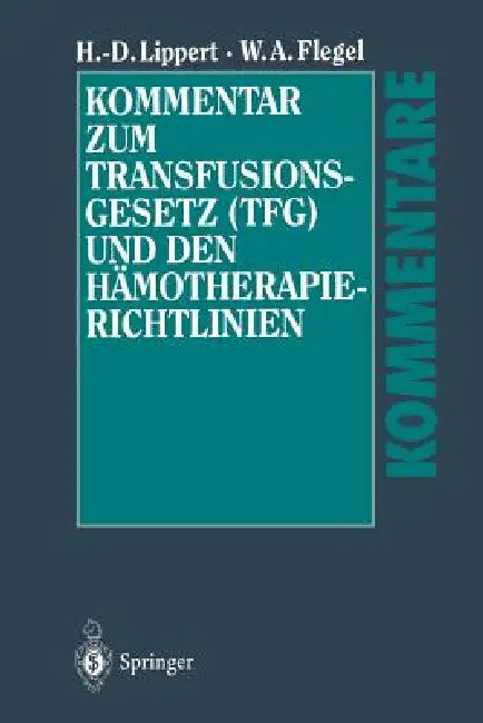 Kommentar Zum Transfusionsgesetz (Tfg) Und Den Hämotherapie-Richtlinien by Hans-Dieter Lippert, Willy A. Flegel