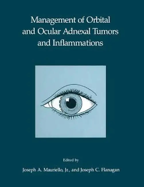 Management of Orbital and Ocular Adnexal Tumors and Inflammations by Mauriello