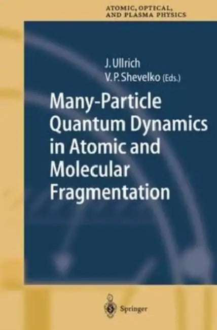 Many-Particle Quantum Dynamics in Atomic and Molecular Fragmentation by Out of Print