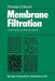 Membrane Filtration: A User's Guide and Reference Manual by T. D. Brock