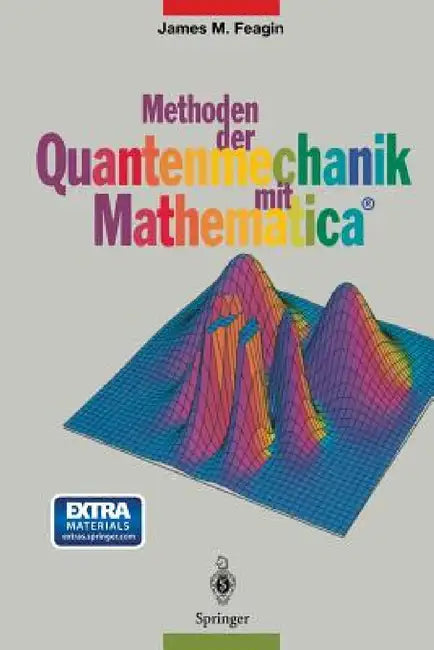 Methoden Der Quantenmechanik Mit Mathematica(r) by James M. Feagin, S. Brandt, F. Pahl