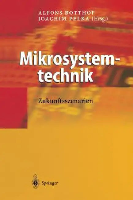 Mikrosystemtechnik: Zukunftsszenarien by Alfons Botthof, Joachim Pelka