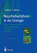 Naturheilverfahren in Der Urologie: Klassische Naturheilverfahren -- Komplementärmedizin -- Homöopathie -- Akupunktur by Jürgen Sökeland, Angelika Sökeland