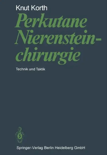 Perkutane Nierensteinchirurgie: Technik Und Taktik by K. Korth, W. Mauermayer