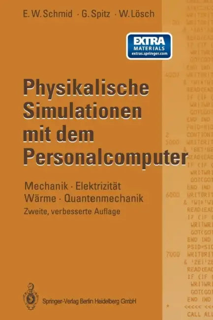 Physikalische Simulationen Mit Dem Personalcomputer: Mechanik - Elektrizität Wärme - Quantenmechanik by Erich W. Schmid, Gerhard Spitz, Wolfgang Lösch