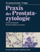 PRAXIS Der Prostatazytologie: Technik Und Diagnostik by W. Leistenschneider, G. Dhom, R. Nagel