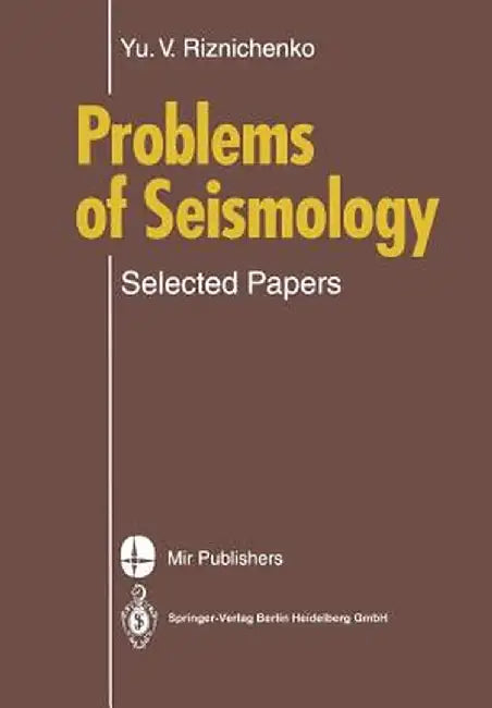 Problems of Seismology: Selected Papers by Yurii V. Riznichenko