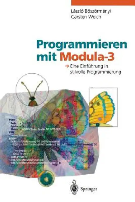 Programmieren Mit Modula-3: Eine Einführung in Stilvolle Programmierung by Laszlo Böszörmenyi, J. Weizenbaum, Carsten Weich