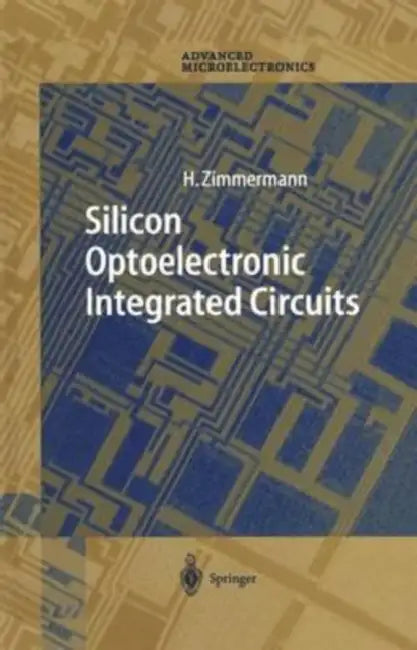 Silicon Optoelectronic Integrated Circuits by Zimmermann Horst Zimmermann