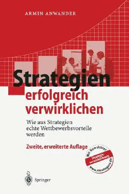Strategien Erfolgreich Verwirklichen: Wie Aus Strategien Echte Wettbewerbsvorteile Werden by Armin Anwander