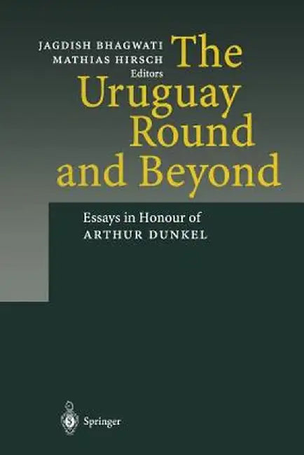 The Uruguay Round and Beyond by Jagdish Bhagwati