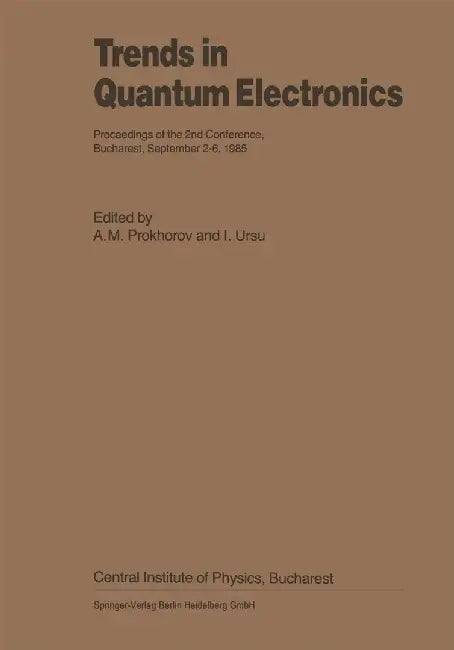 Trends in Quantum Electronics: Proceedings of the 2nd Conference, Bucharest, September 2-6, 1985 by A. M. Prokhorov