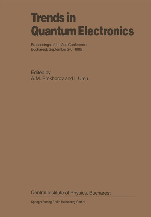 Trends in Quantum Electronics: Proceedings of the 2nd Conference, Bucharest, September 2-6, 1985 by A. M. Prokhorov