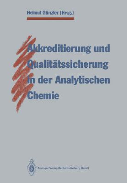 Akkreditierung Und Qualitätssicherung in Der Analytischen Chemie by Helmut Günzler