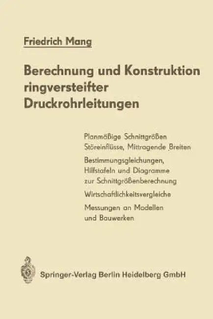Berechnung Und Konstruktion Ringversteifter Druckrohrleitungen by Friedrich Mang