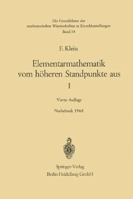 Elementarmathematik Vom Höheren Standpunkte Aus, I: Arithmetik - Algebra - Analysis by Felix Klein, F. Seyfarth, E. Hellinger