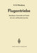 Flugantriebe: Grundlagen, Systematik Und Technik Der Luft- Und Raumfahrtantriebe by H. G. Münzberg