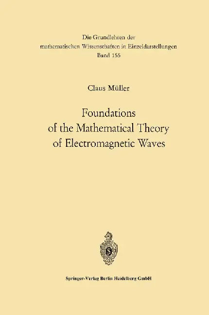 Foundations of the Mathematical Theory of Electromagnetic Waves by Carl Müller