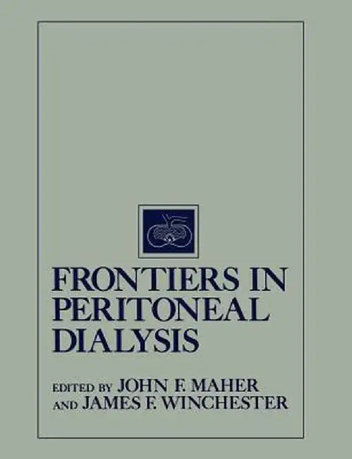 Frontiers in Peritoneal Dialysis by John F. Maher