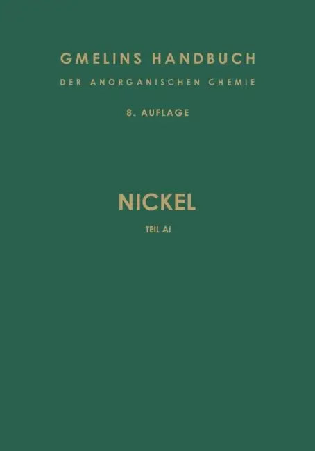 Nickel: Teil a I. Geschichtliches - Vorkommen - Darstellung by R. J. Meyer