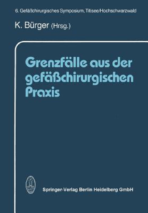 Grenzfälle Aus Der Gefäßchirurgischen PRAXIS by K. Bürger
